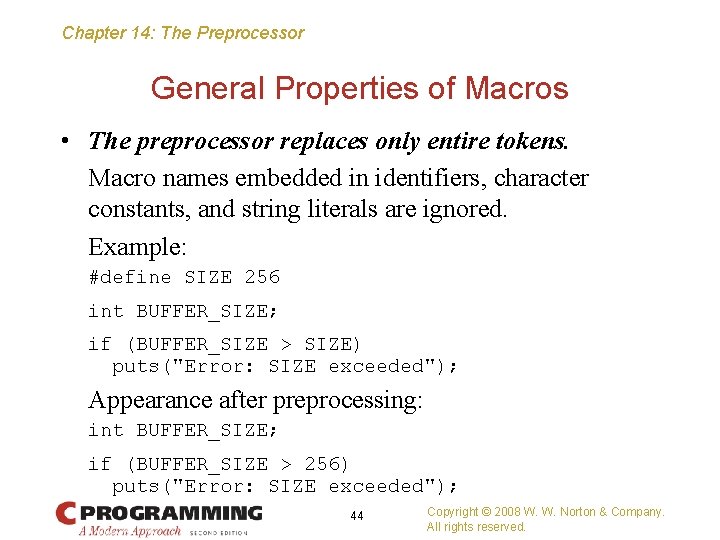 Chapter 14: The Preprocessor General Properties of Macros • The preprocessor replaces only entire