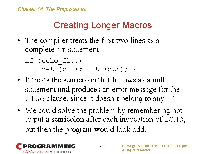 Chapter 14: The Preprocessor Creating Longer Macros • The compiler treats the first two