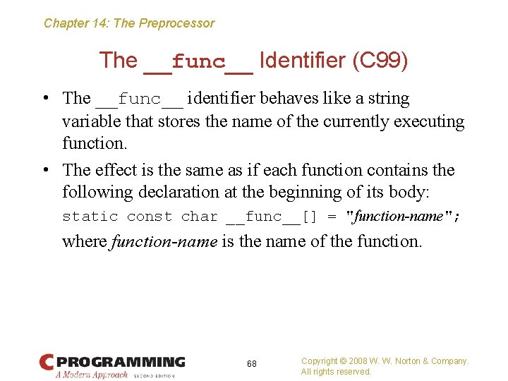 Chapter 14: The Preprocessor The __func__ Identifier (C 99) • The __func__ identifier behaves