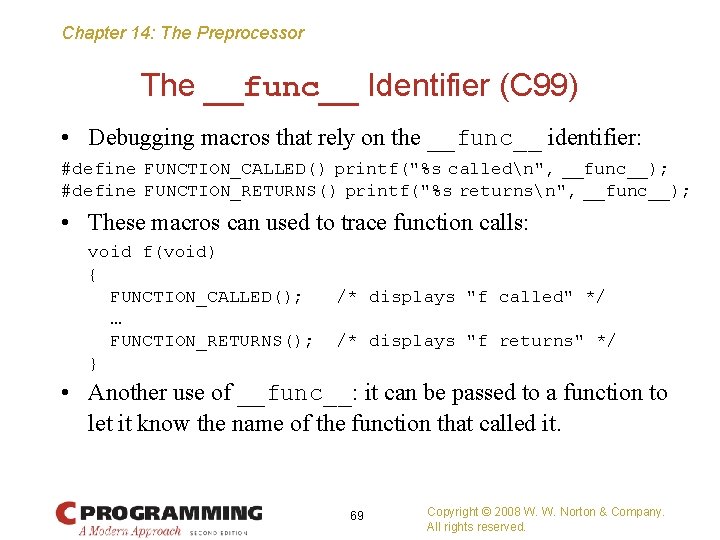 Chapter 14: The Preprocessor The __func__ Identifier (C 99) • Debugging macros that rely