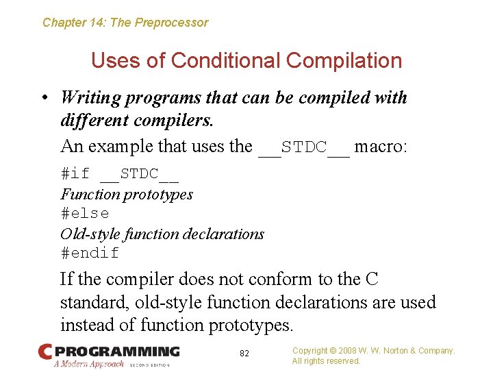 Chapter 14: The Preprocessor Uses of Conditional Compilation • Writing programs that can be