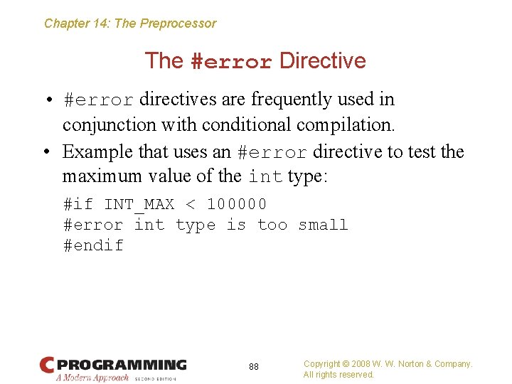 Chapter 14: The Preprocessor The #error Directive • #error directives are frequently used in