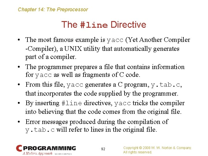 Chapter 14: The Preprocessor The #line Directive • The most famous example is yacc
