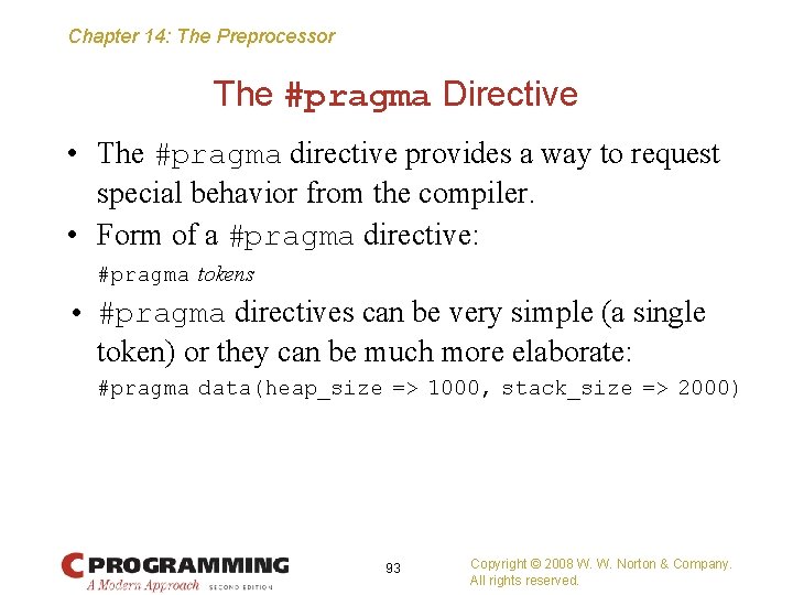 Chapter 14: The Preprocessor The #pragma Directive • The #pragma directive provides a way