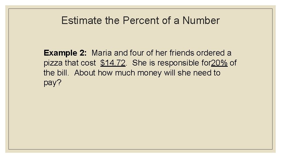 Estimate the Percent of a Number Example 2: Maria and four of her friends