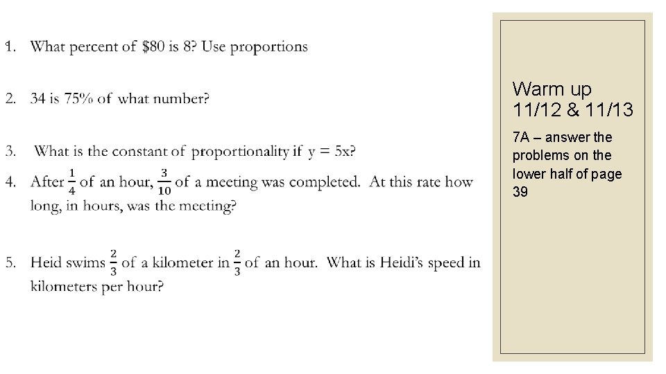 ◦ Warm up 11/12 & 11/13 7 A – answer the problems on the