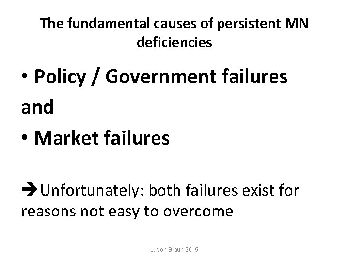 The fundamental causes of persistent MN deficiencies • Policy / Government failures and • The fundamental causes of persistent MN deficiencies • Policy / Government failures and •
