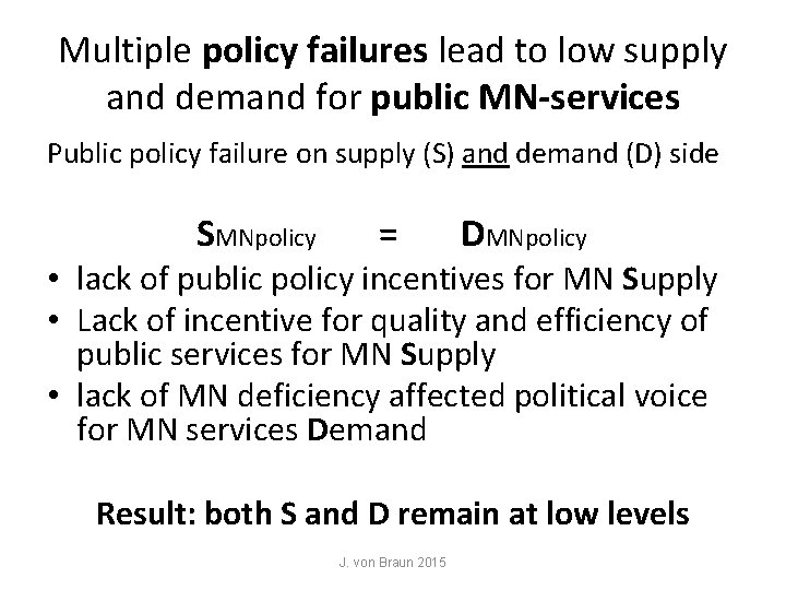 Multiple policy failures lead to low supply and demand for public MN-services Public policy Multiple policy failures lead to low supply and demand for public MN-services Public policy