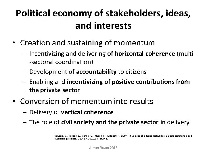 Political economy of stakeholders, ideas, and interests • Creation and sustaining of momentum – Political economy of stakeholders, ideas, and interests • Creation and sustaining of momentum –