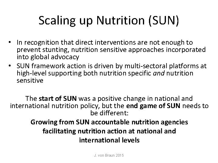 Scaling up Nutrition (SUN) • In recognition that direct interventions are not enough to Scaling up Nutrition (SUN) • In recognition that direct interventions are not enough to