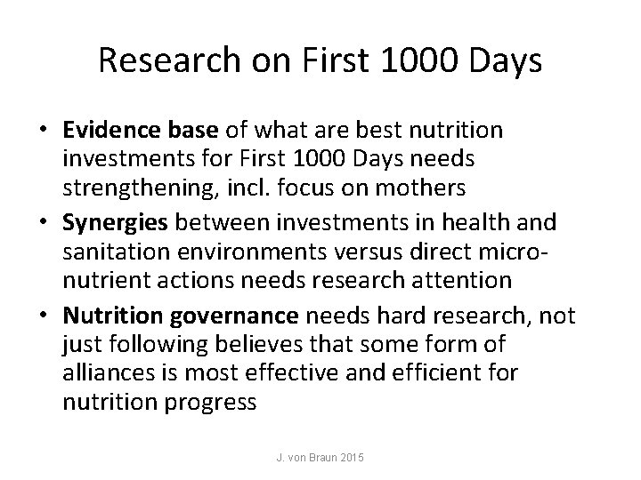 Research on First 1000 Days • Evidence base of what are best nutrition investments Research on First 1000 Days • Evidence base of what are best nutrition investments