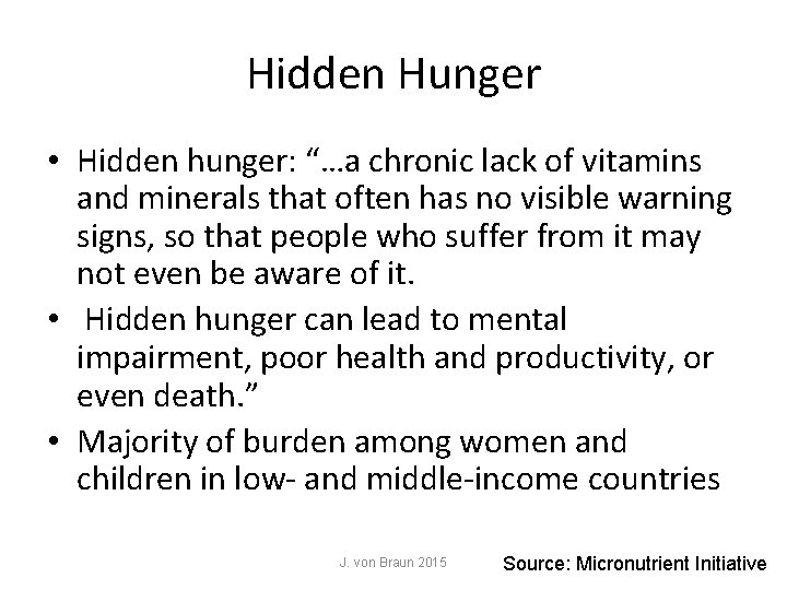 Hidden Hunger • Hidden hunger: “…a chronic lack of vitamins and minerals that often Hidden Hunger • Hidden hunger: “…a chronic lack of vitamins and minerals that often