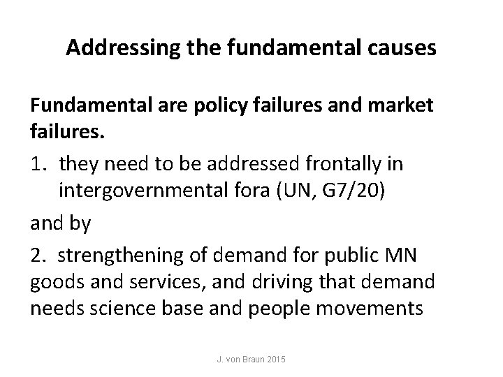 Addressing the fundamental causes Fundamental are policy failures and market failures. 1. they need Addressing the fundamental causes Fundamental are policy failures and market failures. 1. they need