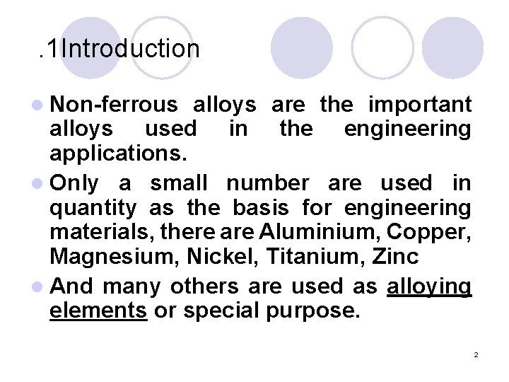 . 1 Introduction l Non-ferrous alloys are the important alloys used in the engineering