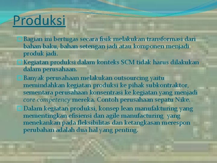 Produksi �Bagian ini bertugas secara fisik melakukan transformasi dari bahan baku, bahan setengan jadi