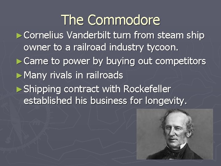 The Commodore ► Cornelius Vanderbilt turn from steam ship owner to a railroad industry The Commodore ► Cornelius Vanderbilt turn from steam ship owner to a railroad industry