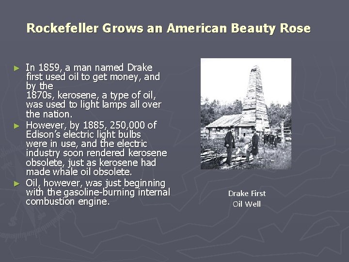 Rockefeller Grows an American Beauty Rose In 1859, a man named Drake first used Rockefeller Grows an American Beauty Rose In 1859, a man named Drake first used