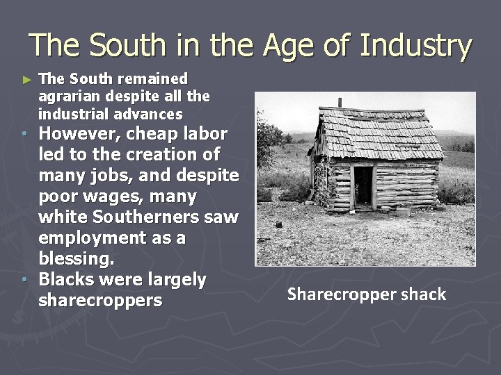The South in the Age of Industry ► The South remained agrarian despite all The South in the Age of Industry ► The South remained agrarian despite all