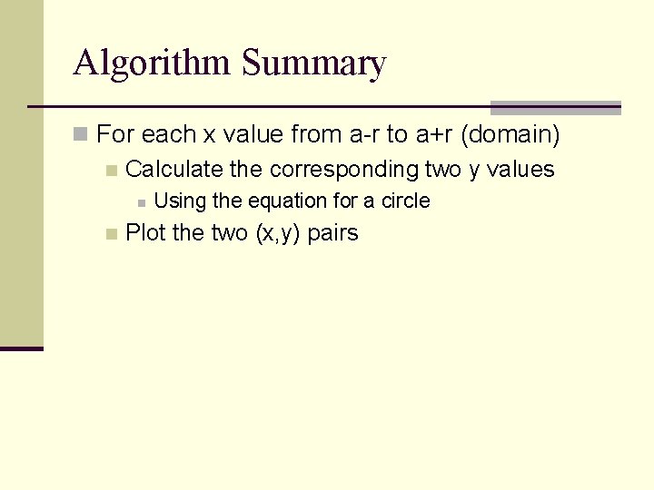 Algorithm Summary n For each x value from a-r to a+r (domain) n Calculate