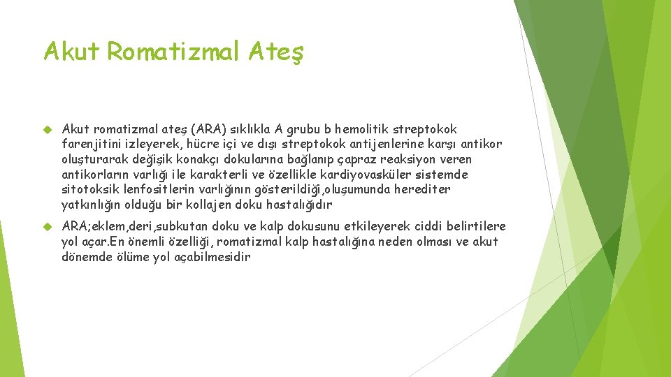 Akut Romatizmal Ateş Akut romatizmal ateş (ARA) sıklıkla A grubu b hemolitik streptokok farenjitini Akut Romatizmal Ateş Akut romatizmal ateş (ARA) sıklıkla A grubu b hemolitik streptokok farenjitini