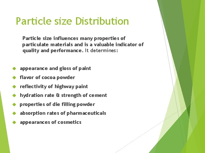 Particle size Distribution Particle size influences many properties of particulate materials and is a