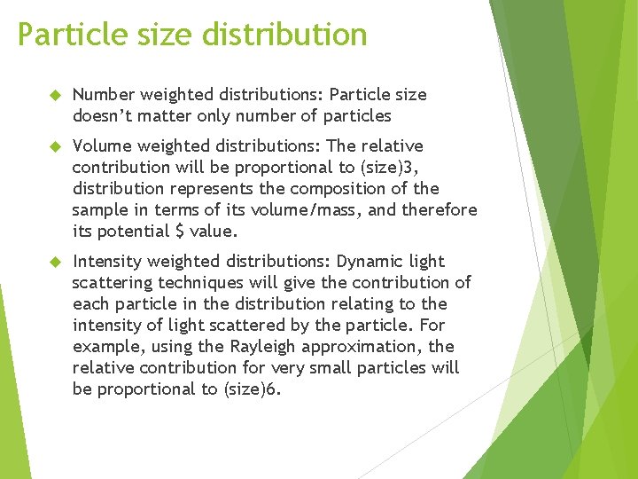 Particle size distribution Number weighted distributions: Particle size doesn’t matter only number of particles