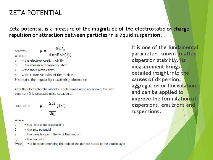 ZETA POTENTIAL Zeta potential is a measure of the magnitude of the electrostatic or