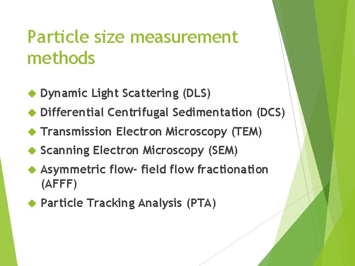 Particle size measurement methods Dynamic Light Scattering (DLS) Differential Centrifugal Sedimentation (DCS) Transmission Electron