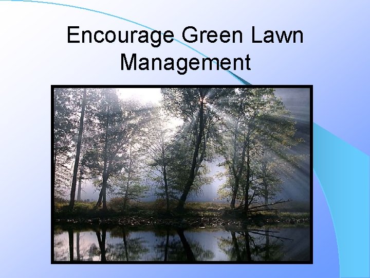 Encourage Green Lawn Management 