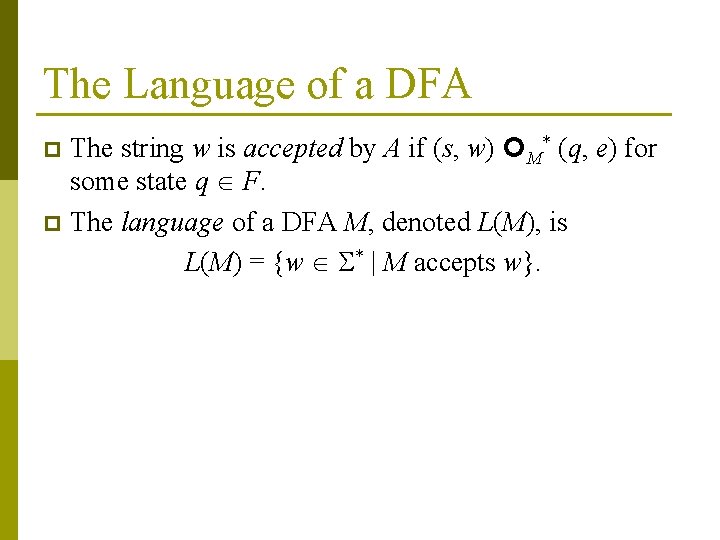 The Language of a DFA The string w is accepted by A if (s,