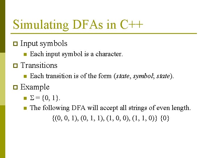 Simulating DFAs in C++ p Input symbols n p Transitions n p Each input