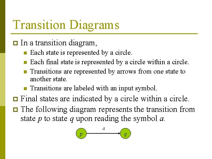 Transition Diagrams p In a transition diagram, n n Each state is represented by