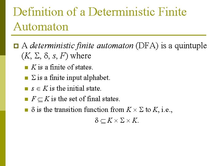 Definition of a Deterministic Finite Automaton p A deterministic finite automaton (DFA) is a