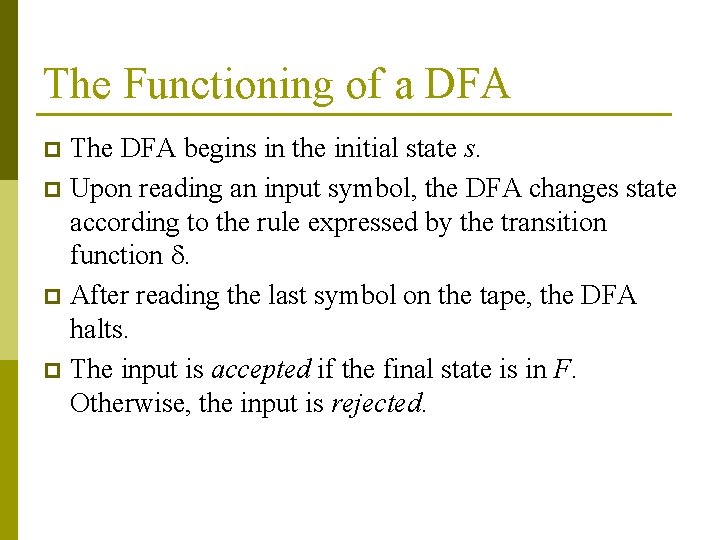 The Functioning of a DFA The DFA begins in the initial state s. p