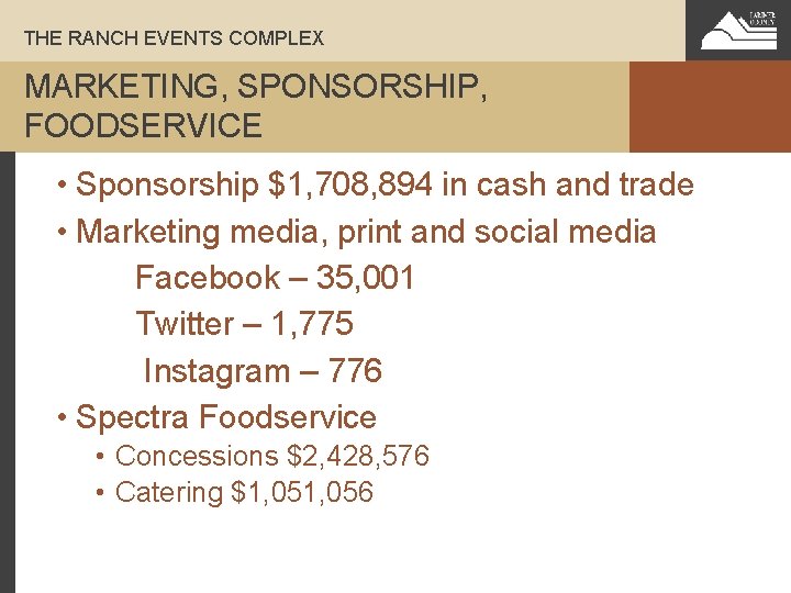 THE RANCH EVENTS COMPLEX MARKETING, SPONSORSHIP, FOODSERVICE • Sponsorship $1, 708, 894 in cash