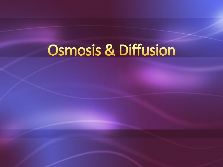 Osmosis & Diffusion 