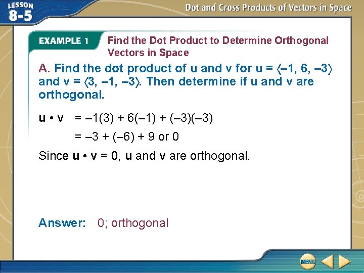 Find the Dot Product to Determine Orthogonal Vectors in Space A. Find the dot