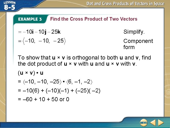 Find the Cross Product of Two Vectors Simplify. Component form To show that u