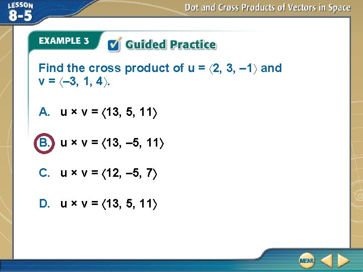 Find the cross product of u = 2, 3, – 1 and v =