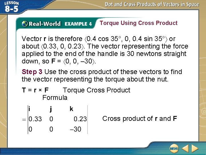 Torque Using Cross Product Vector r is therefore 0. 4 cos 35°, 0, 0.