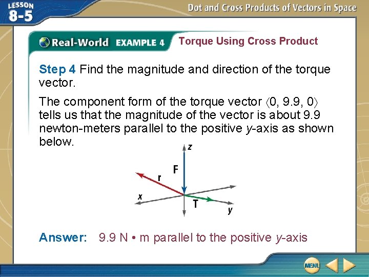 Torque Using Cross Product Step 4 Find the magnitude and direction of the torque