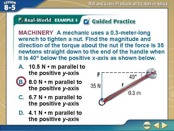 MACHINERY A mechanic uses a 0. 3 -meter-long wrench to tighten a nut. Find