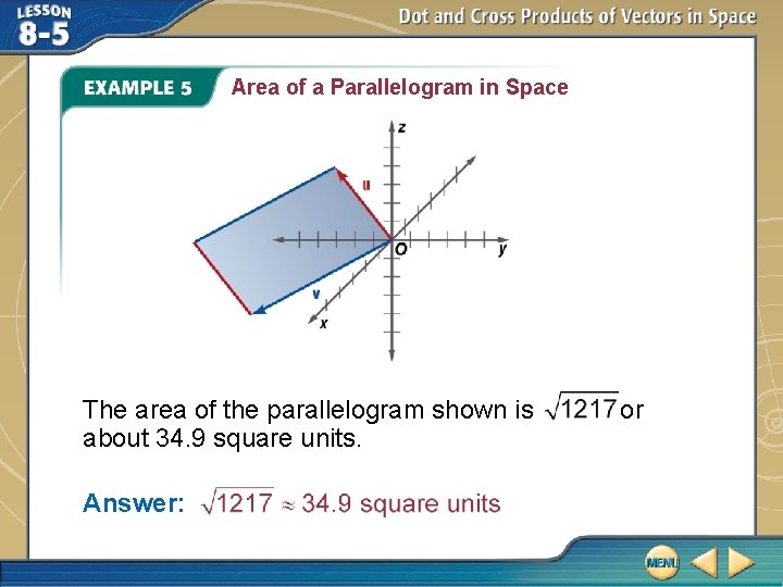 Area of a Parallelogram in Space The area of the parallelogram shown is about
