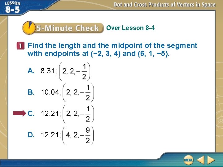 Over Lesson 8 -4 Find the length and the midpoint of the segment with