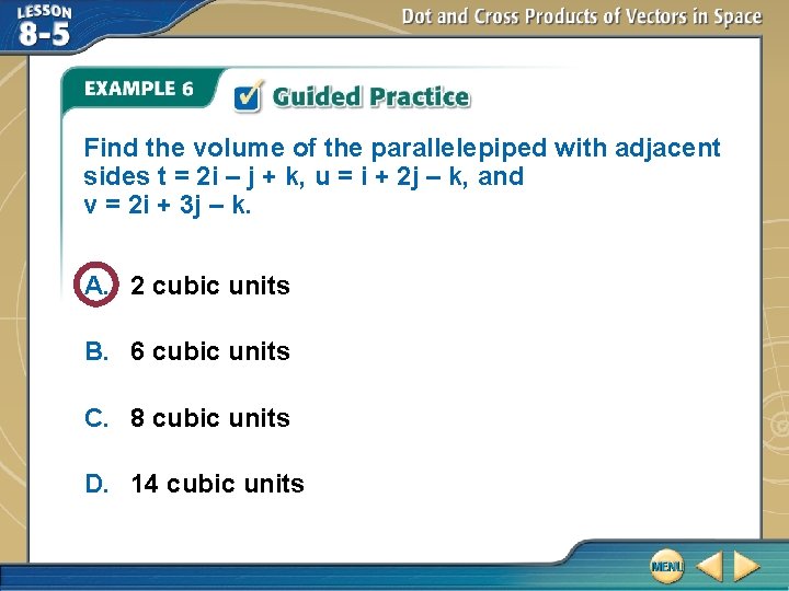 Find the volume of the parallelepiped with adjacent sides t = 2 i –