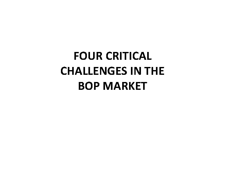 FOUR CRITICAL CHALLENGES IN THE BOP MARKET 