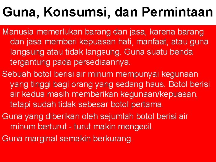 Guna, Konsumsi, dan Permintaan Manusia memerlukan barang dan jasa, karena barang dan jasa memberi