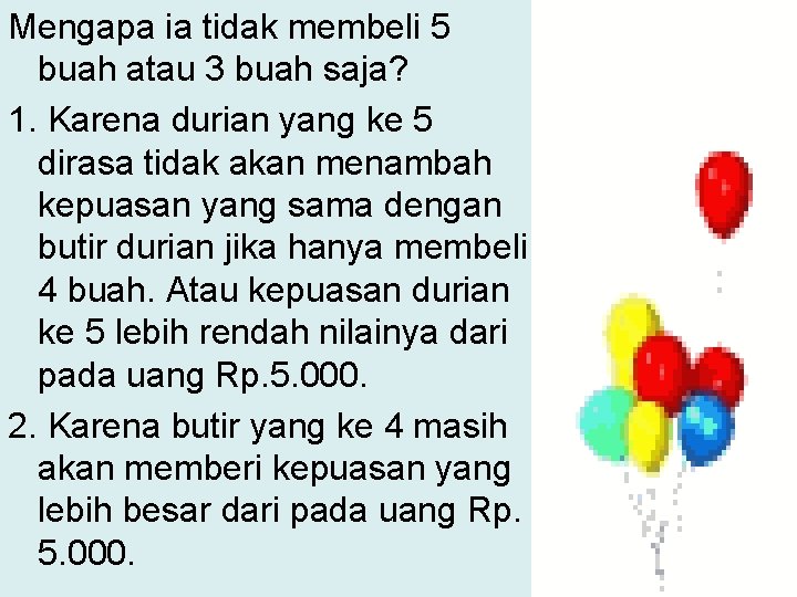 Mengapa ia tidak membeli 5 buah atau 3 buah saja? 1. Karena durian yang