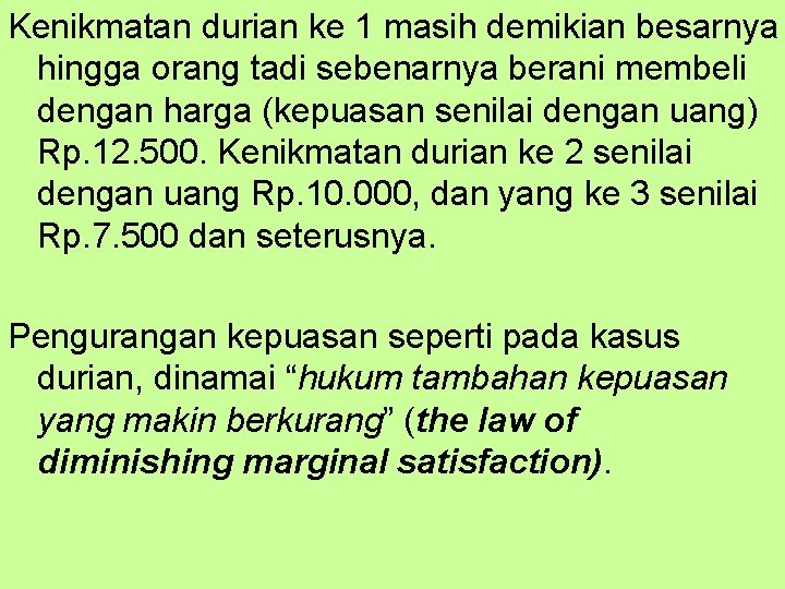 Kenikmatan durian ke 1 masih demikian besarnya hingga orang tadi sebenarnya berani membeli dengan