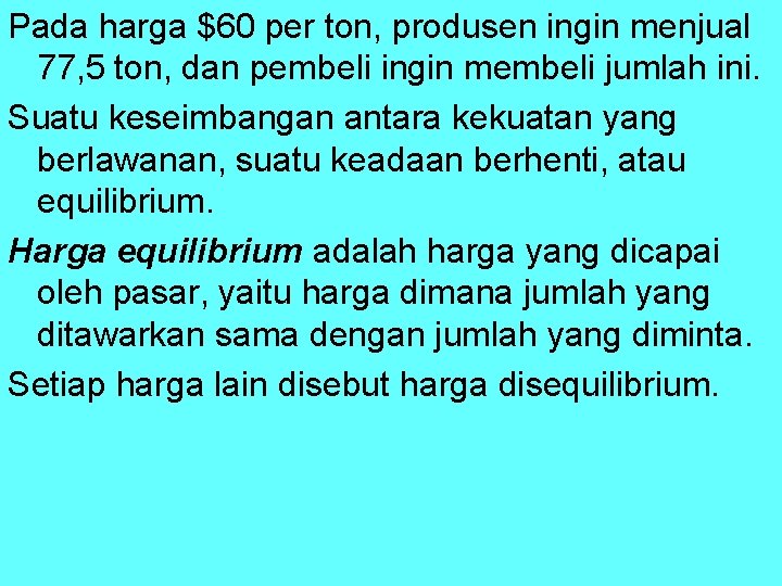 Pada harga $60 per ton, produsen ingin menjual 77, 5 ton, dan pembeli ingin